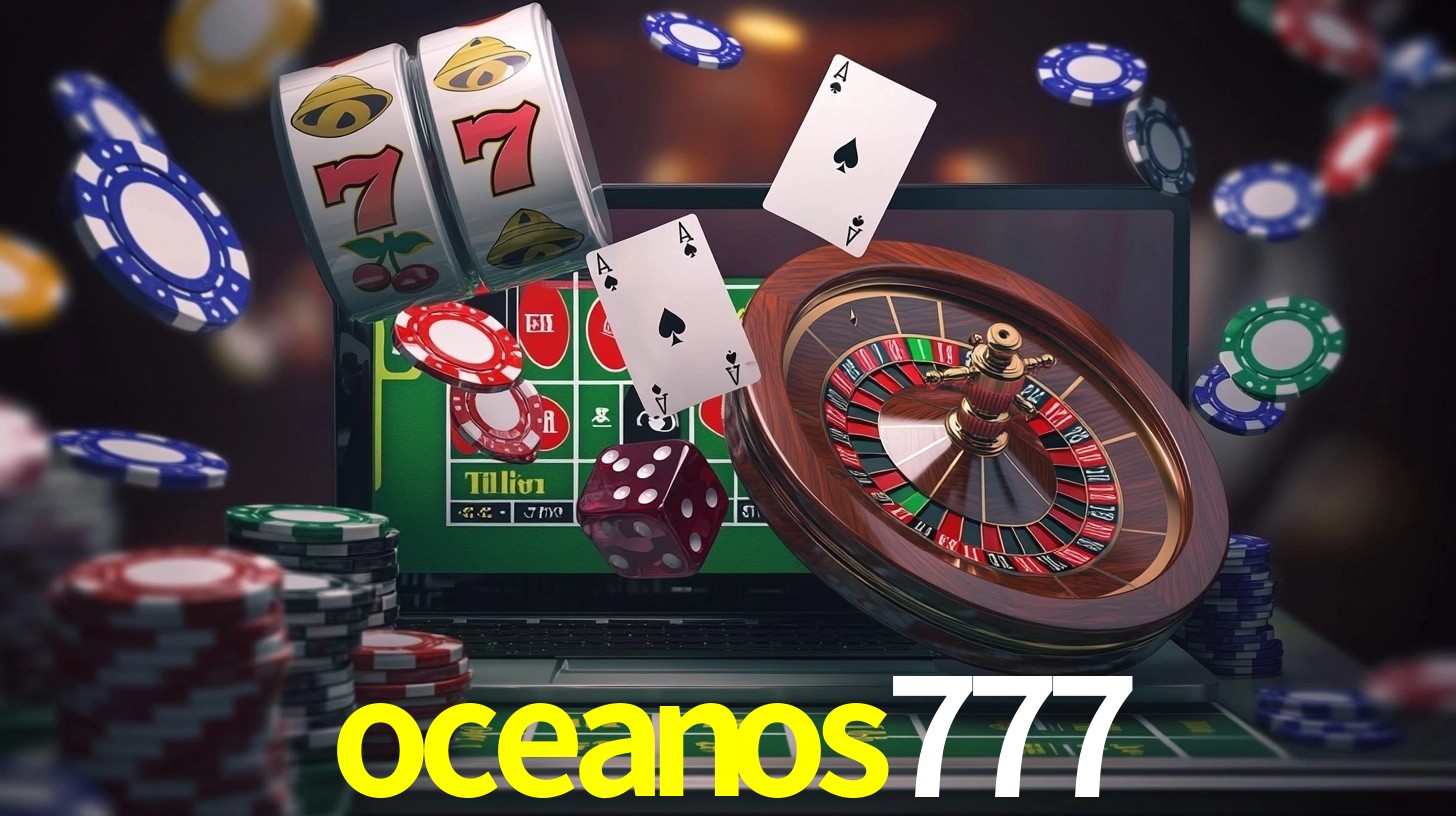 Explore as vantagens do oceanos777: serviço profissional e confiabilidade